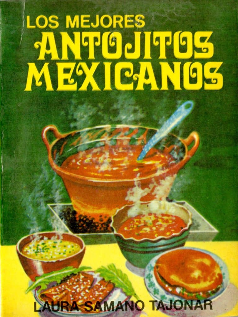 Los Mejores Antojitos Mexicanos (1979) by Bertha Zelayarán Ramírez and Laura Samano Tajonar. UTSA Libraries Special Collections.