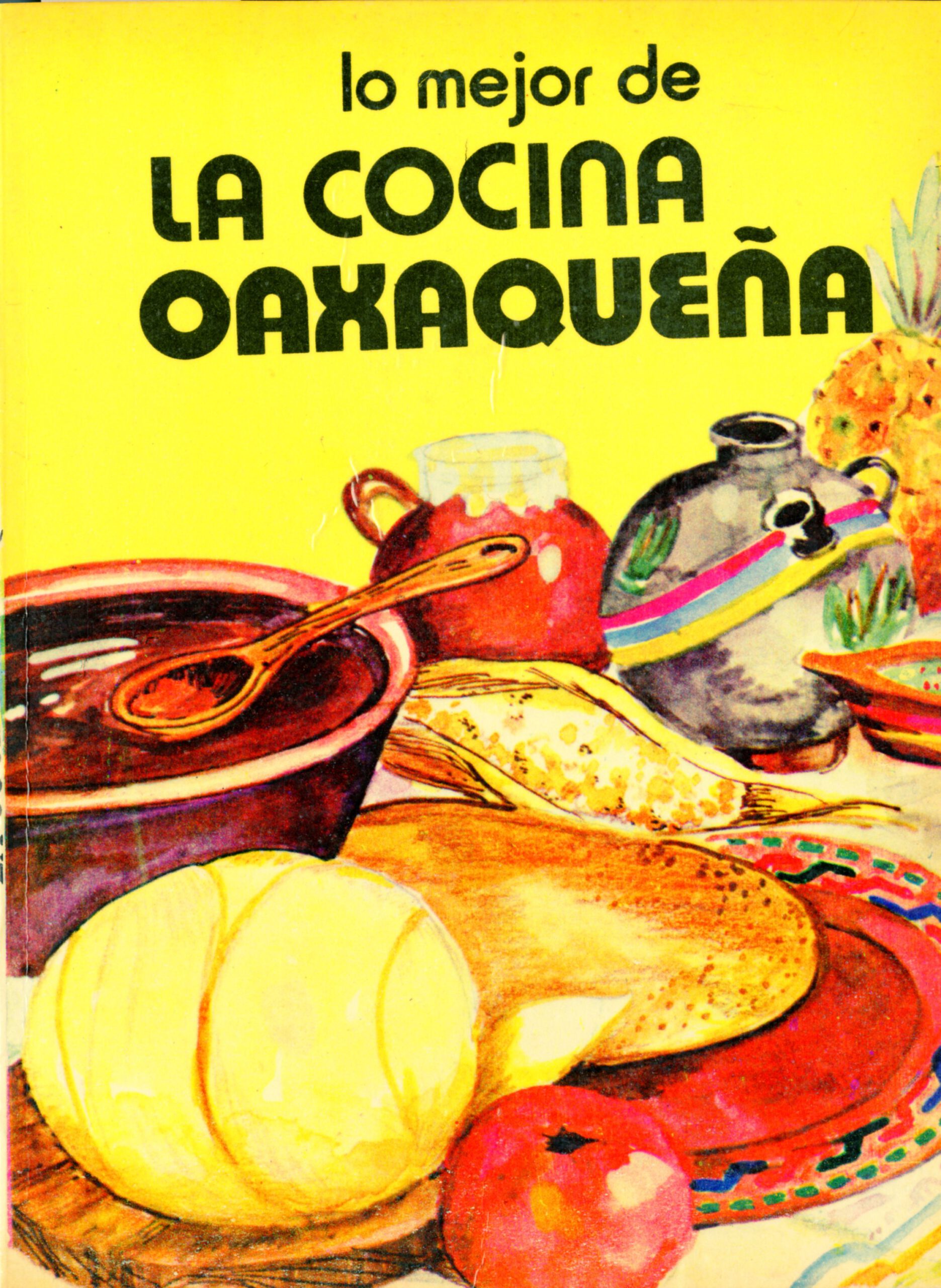 Lo Mejor de la Cocina Oaxaqueña (1975) by Elena Tajonar Campo. UTSa Libraries Special Collections