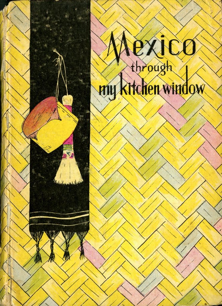 Mexico Through My Kitchen Window (1938) by María A. de Carbia. UTSA Libraries Special Collections.