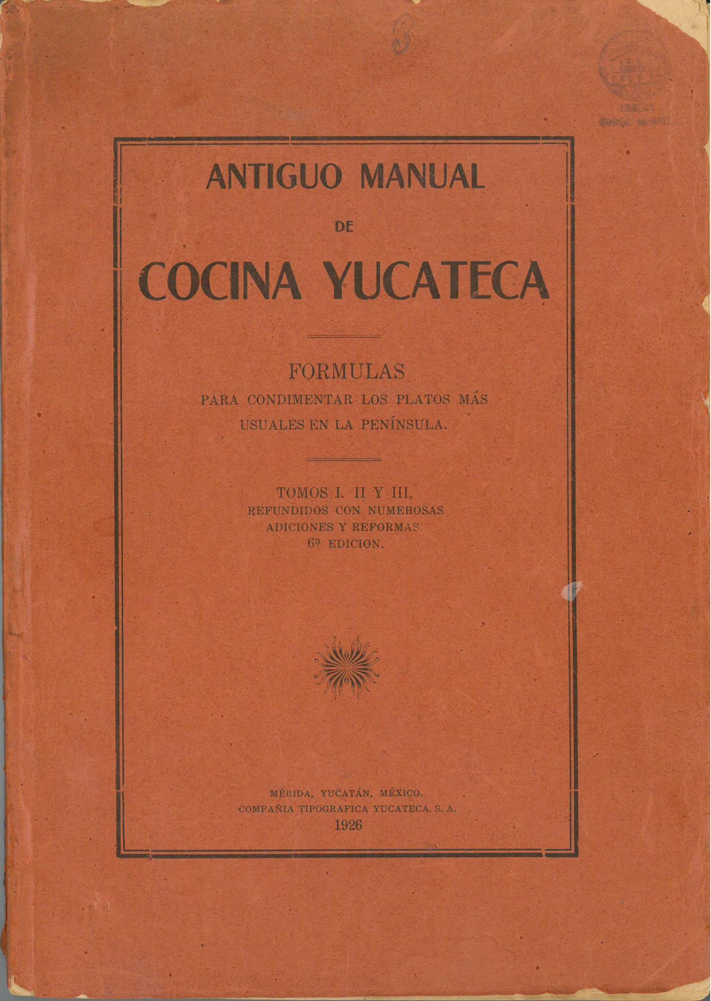  Antiguo Manual de Cocina Yucateca (1926) by Hortensia Rendón de García