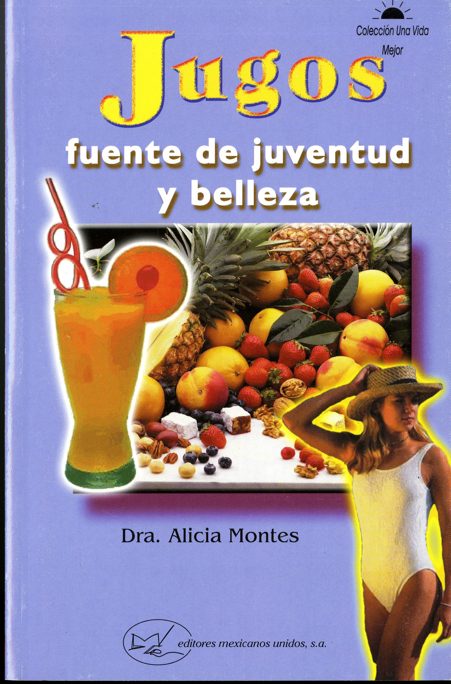 Jugos: Fuente de Juventud y Belleza (2003) by Alicia Montes [TX397 .M66 2003]