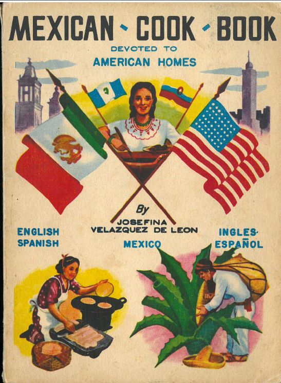 Mexican Cookbook for American Homes (1969) by Josefina Velazquez de Leon and Irene Goldstein. UTSA Libraries Special Collections