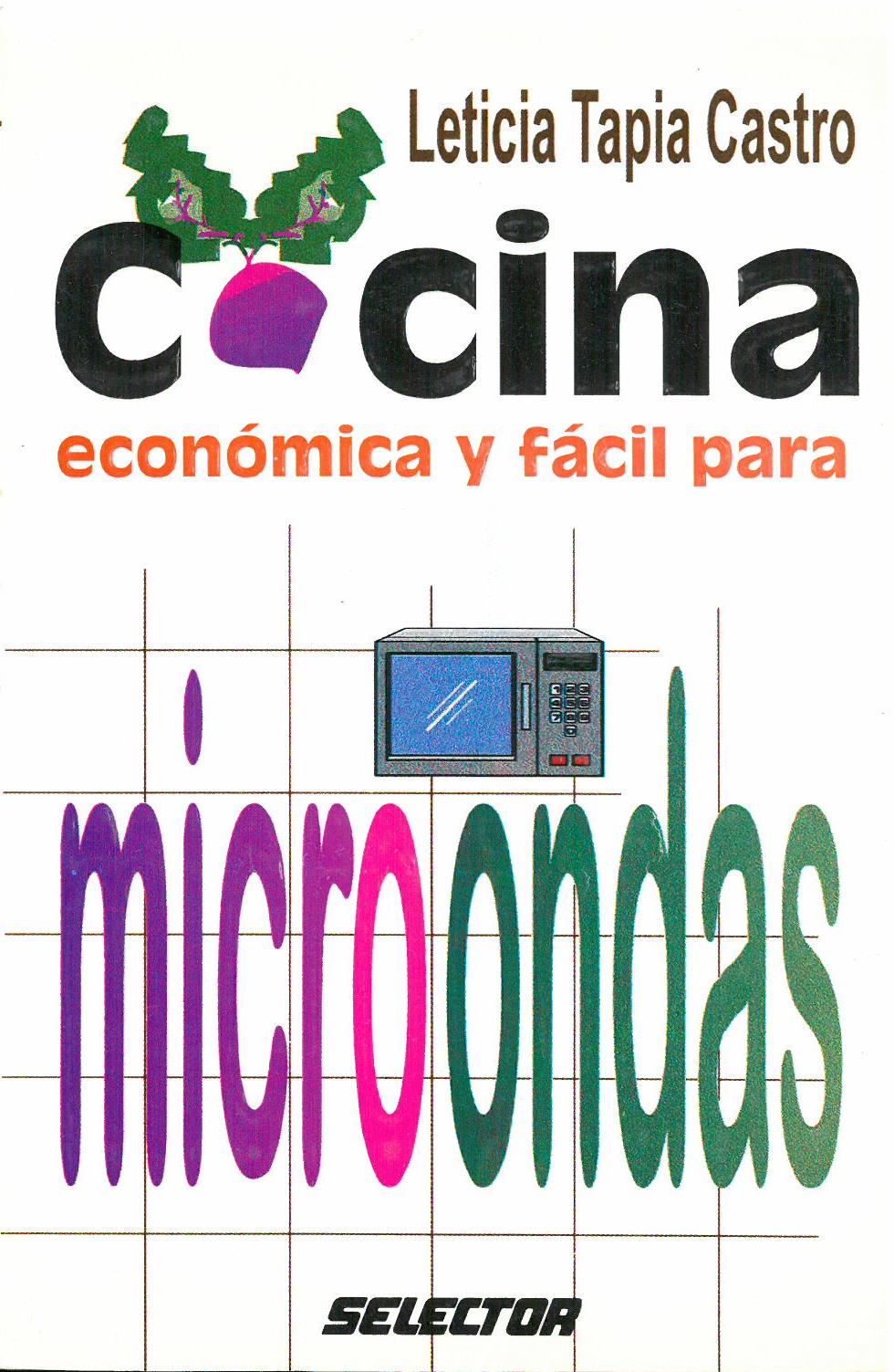 Cocina Económica y Fácil para Microondas (1996) by Leticia Tapia Castro. UTSA Libraries Special Collections.