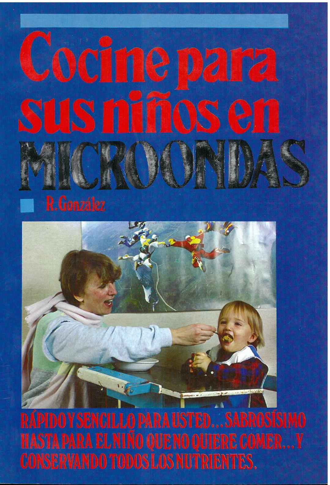 Cocine para Sus Niños en Microondas (1991) by R. González. UTSA Libraries Special Collections.