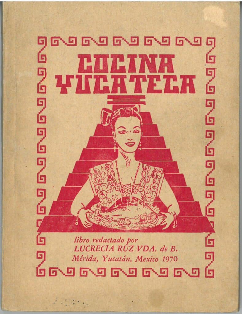 CocinaYucateca, 8th ed. (1970) by Lucrecia Ruz. UTSA Libraries Special Collections.