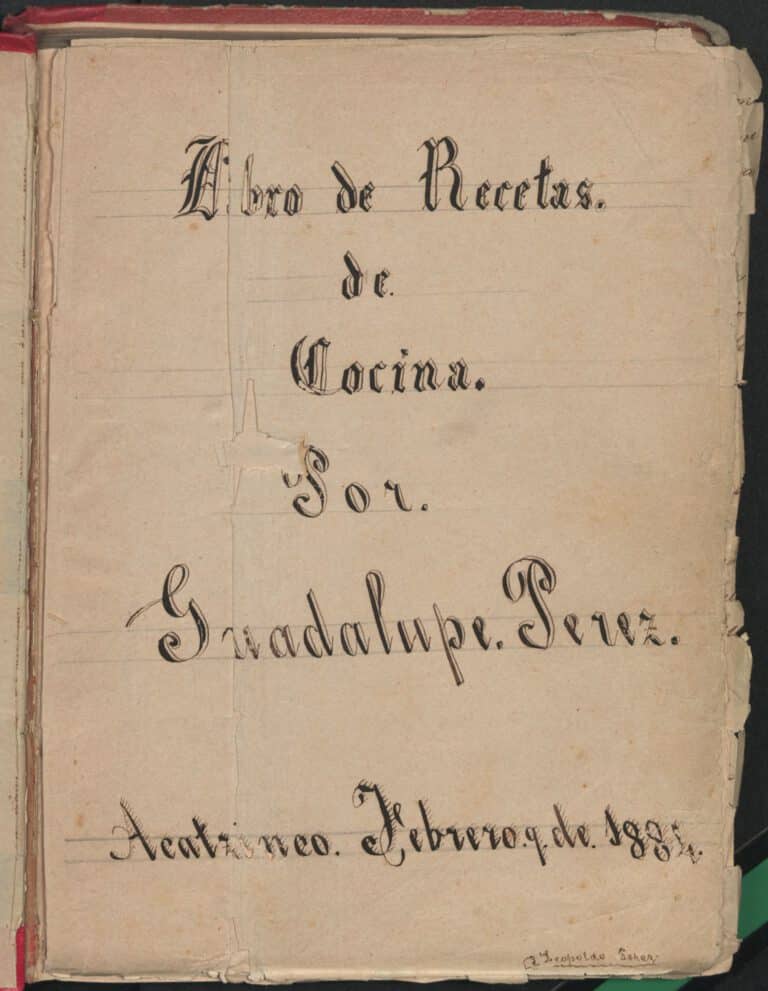 Libro de Recetas de Cocina. 1884 manuscript cookbook written by Guadalupe Perez. TX 716 .M4 P4759 1884. Mexican Cookbook Collection. UTSA Libraries Special Collections.