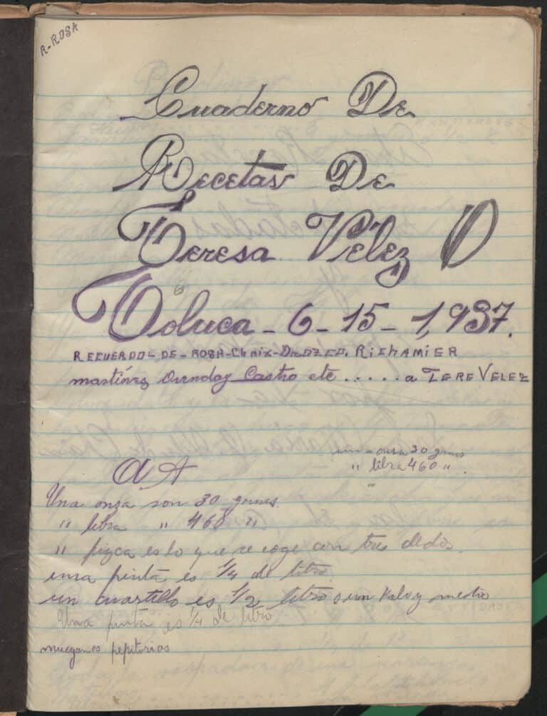 Cuaderno de Recetas de Teresa Vélez O. Toluca, Mexico: 1937. TX716 .M4 V461 1937. UTSA Libraries Special Collections